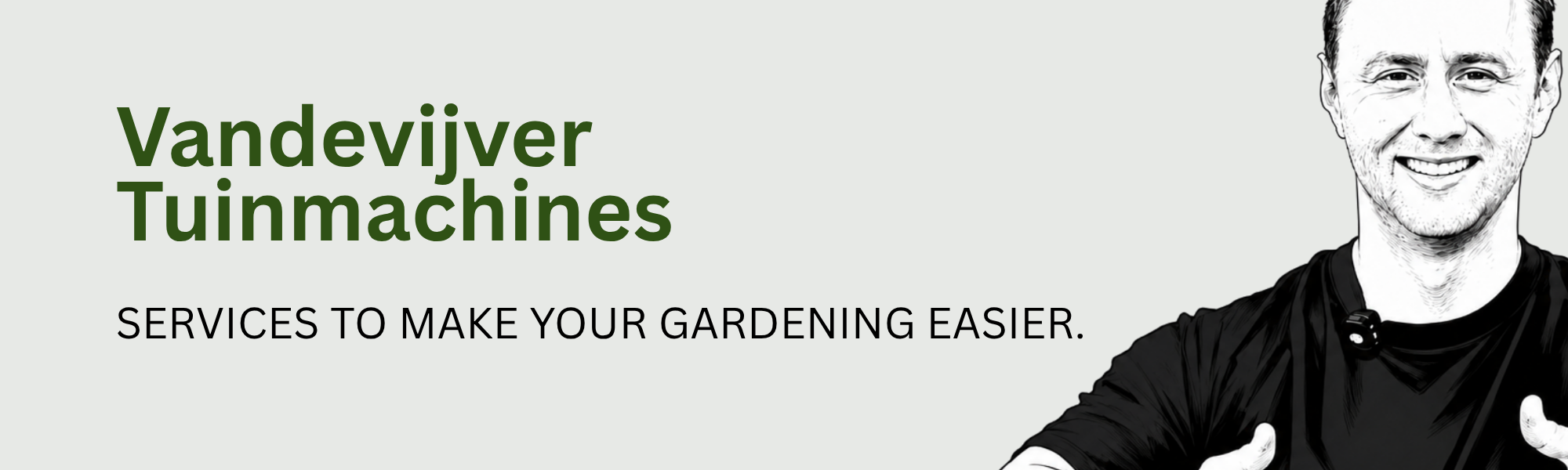 Promotional banner for Vandevijver Tuinmachines with the tagline 'SERVICES TO MAKE YOUR GARDENING EASIER.' on a light gray background, alongside a black-and-white photo of a smiling man in a black shirt.